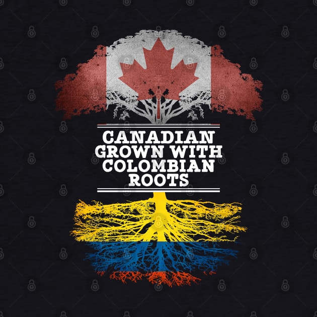 Canadian Grown With Colombian Roots - Gift for Colombian With Roots From Colombia by Country Flags